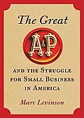 The Great A&p and the Struggle for Small Business in America
