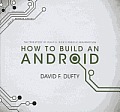 How to Build an Android: The True Story of Philip K. Dick's Robotic Resurrection