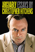 Arguably Essays by Christopher Hitchens