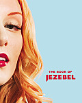 Book of Jezebel An Illustrated Encyclopedia of Lady Things