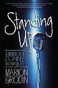 Standing Up A Memoir of a Funny Not Always Life
