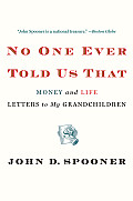 No One Ever Told Us That Money & Life Letters to My Grandchildren