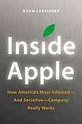 Inside Apple How Americas Most Admired & Secretive Company Really Works