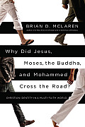 Why Did Jesus Moses the Buddha & Mohammed Cross the Road Christian Identity in a Multi Faith World