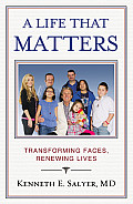Life That Matters Transforming Faces Renewing Lives