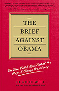 Brief Against Obama The Rise Fall & Epic Fail of the Hope & Change Presidency