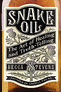 Snake Oil The Art of Healing & Truth Telling