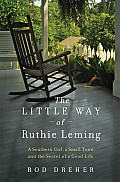 Little Way of Ruthie Leming A Southern Girl a Small Town & the Secret of a Good Life