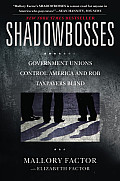 Shadowbosses Government Unions Control America & Rob Taxpayers Blind