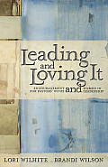 Leading and Loving It: Encouragement for Pastors' Wives and Women in Leadership