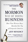 Mormon Way of Doing Business How Nine Western Boys Reached the Top of Corporate America