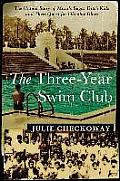 The Three Year Swim Club: The Untold Story of Mauis Sugar Ditch Kids and Their Quest for Olympic Glory