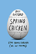 Spring Chicken Stay Young Forever or Die Trying