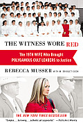 Witness Wore Red The 19th Wife Who Brought Polygamous Cult Leaders to Justice
