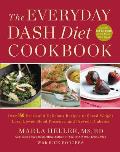 Everyday DASH Diet Cookbook Over 150 Fresh & Delicious Recipes to Speed Weight Loss Lower Blood Pressure & Prevent Diabetes