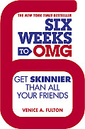 Six Weeks to Omg Get Skinnier Than All Your Friends