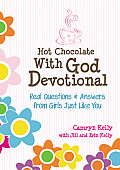 Hot Chocolate with God Devotional Real Questions & Answers from Girls Just Like You