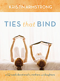 Ties That Bind: A 52-Week Devotional for Mothers and Daughters