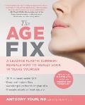 Age Fix A Leading Plastic Surgeon Reveals How to Really Look 10 Years Younger