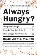 Always Hungry Conquer Cravings Retrain Your Fat Cells & Lose Weight Permanently