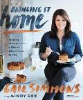 Bringing It Home Favorite Recipes from a Life of Adventurous Eating