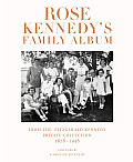 Rose Kennedys Family Album From the Fitzgerald Kennedy Private Collection 1878 1946