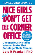 Nice Girls Dont Get the Corner Office Unconscious Mistakes Women Make That Sabotage Their Careers