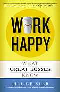 Work Happy What Great Bosses Know