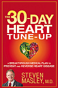 30 Day Heart Tune Up A Breakthrough Medical Plan to Prevent & Reverse Heart Disease