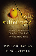 Why Suffering Finding Meaning & Comfort When Life Hurts