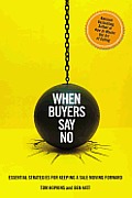 When Buyers Say No Essential Strategies for Keeping a Sale Moving Forward