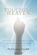 Touching Heaven A Cardiologists Encounters with Death & Living Proof of an Afterlife