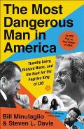 Most Dangerous Man in America Timothy Leary Richard Nixon & the Hunt for the Fugitive King of LSD