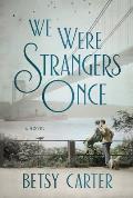 We Were Strangers Once