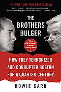 Brothers Bulger How They Terrorized & Corrupted Boston for a Quarter Century