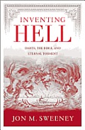 Inventing Hell Dante the Bible & Eternal Torment