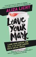 Leave Your Mark Land Your Dream Job Kill It in Your Career Rock Social Media