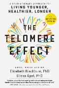Telomere Effect A Revolutionary Approach to Living Younger Healthier Longer
