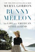 Bunny Mellon The Life of an American Style Legend