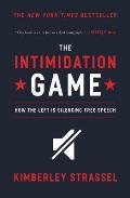 Intimidation Game How the Left Is Silencing Free Speech