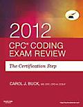 Cpc Coding Exam Review 2012: The Certification Step