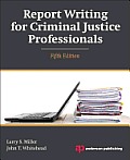 Report Writing For Criminal Justice Professionals