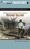 A Primary Source History of the Colony of Rhode Island