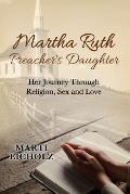 Martha Ruth, Preacher's Daughter: Her Journey Through Religion, Sex and Love