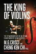 King of Violins: The Extraordinary Life of Ma Sciong, China's Greatest Violin Virtuoso