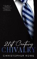 21st Century Chivalry: A Guide to Timeless Gentleman's Elegance and Ethics