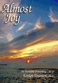 Almost Joy: The Incredible Overcoming Life of Evelyn Peterson, PH.D