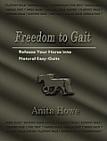 Freedom to Gait: Release Your Horse Into Natural Easy-Gaits