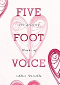 Five Foot Voice: The Selected Works of Alise Versella