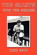 The Giants Win the Series!: Headlines and Highlights of 1954